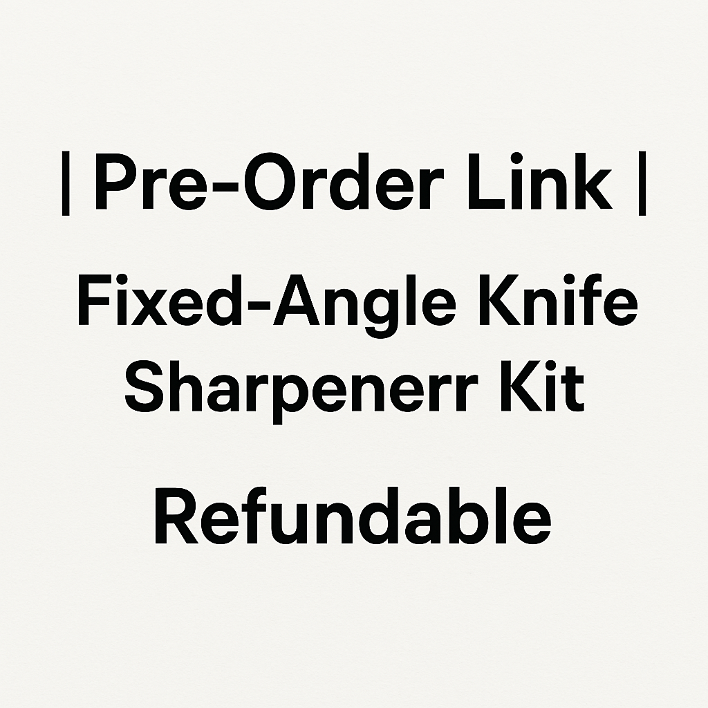 Pre-Order Link | Cheefarcuut Fixed-Angle Knife Sharpener Kit | Refundable
